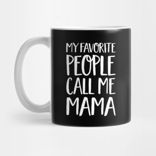 Mama Gift - My Favorite People Call Me Mama Mug